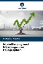 Modellierung und Messungen an Feldgraphen af Hamza El Makrini