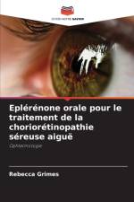 Eplerenone orale pour le traitement de la chorioretinopathie sereuse aigue af Rebecca Grimes