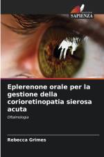 Eplerenone orale per la gestione della corioretinopatia sierosa acuta af Rebecca Grimes