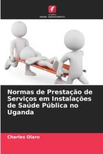 Normas de Prestacao de Servicos em Instalacoes de Saude Publica no Uganda af Charles Olaro