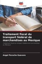 Traitement fiscal du transport federal de marchandises au Mexique af Angel Perucho Guevara