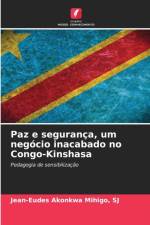 Paz e seguranca, um negocio inacabado no Congo-Kinshasa af Sj Jean-Eudes Akonkwa Mihigo