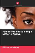 Feminismo em So Long a Letter e Anowa af Millicent Yengkangyi