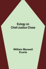 Eulogy on Chief-Justice Chase af William Maxwell Evarts