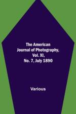 American Journal of Photography, Vol. XI, No. 7, July 1890 af Various