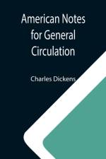 American Notes for General Circulation af Charles Dickens