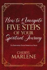How to Navigate the Five Steps of Your Spiritual Journey af Cheryl Marlene