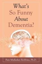 What's so Funny About Dementia? af PH D Robbins