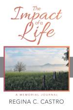 Impact of a Life af Regina C Castro