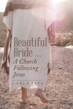 Beautiful Bride ... a Church Following Jesus af Carla Ives