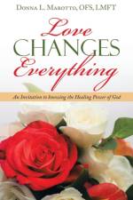 Love Changes Everything af Donna L Marotto Ofs Lfmt