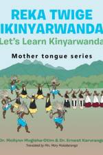 Reka Twige Ikinyarwanda Let's Learn Kinyarwanda af Dr Ernest Karuranga