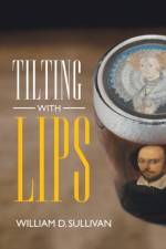 Tilting with Lips af William D Sullivan