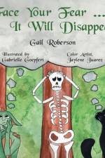 Face Your Fear ... It Will Disappear af Gail Roberson