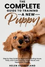 Complete Guide To Training A New Puppy af Helen Sutherland