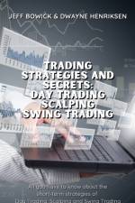 Trading Strategies and Secrets - Day Trading Scalping Swing Trading af Jeff Bowick