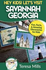 Hey Kids! Let's Visit Savannah Georgia af Teresa Mills