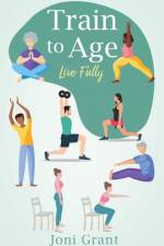 Train to Age af Joni Grant