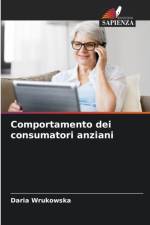 Comportamento dei consumatori anziani af Daria Wrukowska