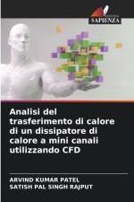 Analisi del trasferimento di calore di un dissipatore di calore a mini canali utilizzando CFD af Arvind Kumar Patel