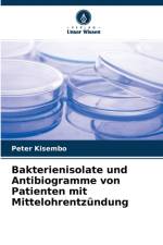 Bakterienisolate und Antibiogramme von Patienten mit Mittelohrentzundung af Peter Kisembo