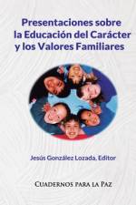 Presentaciones sobre la Educacion del Caracter y los Valores Familiares af Jesus Gonzalez Losada Editor