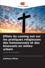Effets du coming out sur les pratiques religieuses des homosexuels et des bisexuels en milieu urbain af Anthony Miner
