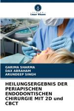 HEILUNGSERGEBNIS DER PERIAPISCHEN ENDODONTISCHEN CHIRURGIE MIT 2D und CBCT af Arundeep Singh