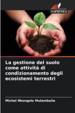 gestione del suolo come attivita di condizionamento degli ecosistemi terrestri af Michel Nkongolo Mulambuila