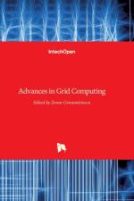 Advances in Grid Computing af ZORA CONSTANTINESCU