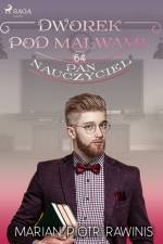 Dworek pod Malwami 64 - Pan nauczyciel
