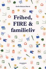 Frihed, FIRE & familieliv af Emilie Ekelund Mørck