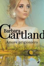 Amore prigioniero (La collezione eterna di Barbara Cartland 1) af Barbara Cartland