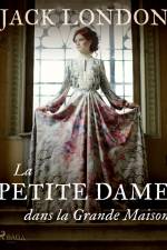 La Petite Dame dans la Grande Maison af Jack London