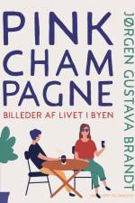 Pink champagne. Billeder af livet i byen af Jørgen Gustava Brandt