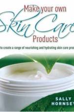 Make Your Own Skin Care Products af Sally Hornsey