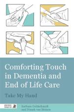 Comforting Touch in Dementia and End of Life Care af Barbara Goldschmidt