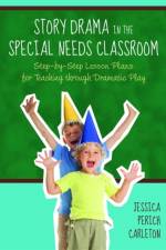 Story Drama in the Special Needs Classroom af Jessica Perich Perich Carleton