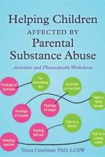 Helping Children Affected by Parental Substance Abuse af Tonia Caselman