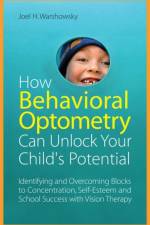 How Behavioral Optometry Can Unlock Your Child's Potential af Joel H. Warshowsky