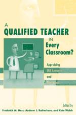 A Qualified Teacher in Every Classroom? af Frederick M. Hess