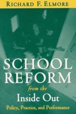 School Reform from the Inside Out af Richard Elmore