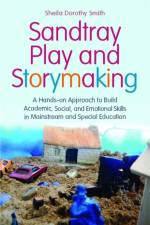 Sandtray Play and Storymaking af Sheila Dorothy Smith