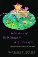 Reflections of Body Image in Art Therapy af Margaret R Hunter