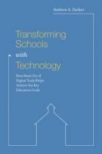 Transforming Schools with Technology af Andrew A. Zucker