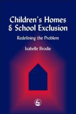 Children's Homes and School Exclusion af Isabelle Brodie