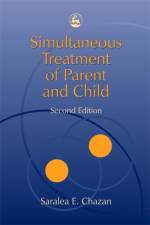Simultaneous Treatment of Parent and Child af Saralea Chazan