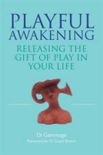 Playful Awakening af Dianne Gammage