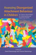 Assessing Disorganized Attachment Behaviour in Children af David Shemmings