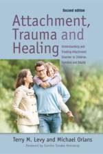 Attachment, Trauma, and Healing af Michael Orlans